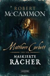 Icon image MATTHEW CORBETT und der maskierte Rächer: Roman