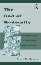 Icon image The God of Modernity: The Development of Nationalism in Western Europe