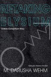 Icon image Retaking Elysium: a Mars Consortium story