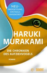 Icon image Die Chroniken des Aufziehvogels: Roman