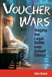 Icon image Voucher Wars: Waging the Legal Battle over School Choice