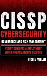 Icon image CISSP: Cybersecurity Governance and Risk Management: Policy Concepts & Deployment within Organizational Security