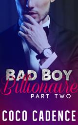 Icon image Bad Boy Billionaire - Part 2: Erotic Billionaire BDSM Romance