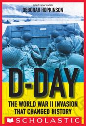 Icon image D-Day: The World War II Invasion that Changed History (Scholastic Focus)