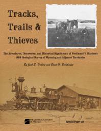 Icon image Tracks, Trails, and Thieves: F.V. Hayden's 1868 Survey