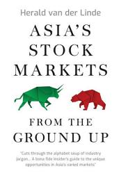 Icon image Asia’s Stock Markets from the Ground Up