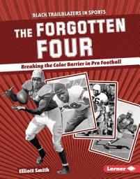 Icon image The Forgotten Four: Breaking the Color Barrier in Pro Football