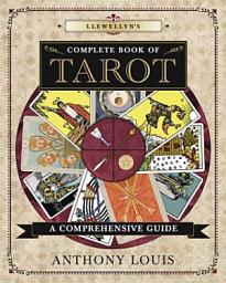 Icon image Llewellyn's Complete Book of Tarot: A Comprehensive Guide