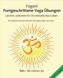 Icon image Fortgeschrittene Yoga Übungen - Teil 1: Leichte Lektionen für ein ekstatisches Leben - Haupt-Lektionen bis 90