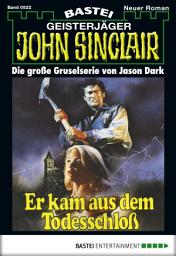 Icon image John Sinclair 522: Er kam aus dem Todesschloß