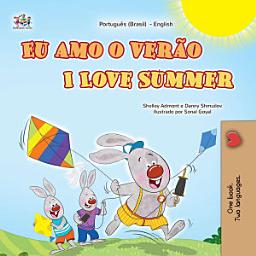 Icon image Eu amo o verão I Love Summer: Portuguese Brazil English Bilingual Book for Children