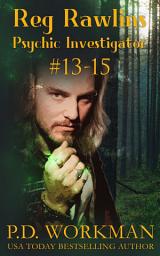 Icon image Reg Rawlins Psychic Investigator 13-15: A Paranormal & Cat Cozy Mystery Series