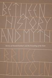 Icon image Between History and Myth: Stories of Harald Fairhair and the Founding of the State