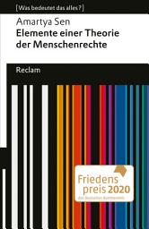 Icon image Elemente einer Theorie der Menschenrechte: [Was bedeutet das alles?] – Sen, Amartya – Erläuterungen – Denkanstöße – Analyse