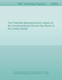 Icon image The Potential Macroeconomic Impact of the Unconventional Oil and Gas Boom in the United States