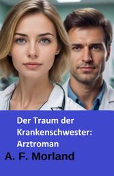 Icon image Der Traum der Krankenschwester: Arztroman