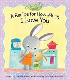 Icon image A Recipe for How Much I Love You