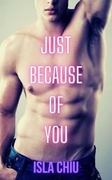 Icon image Just Because of You