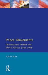 Icon image Peace Movements: International Protest and World Politics Since 1945