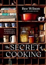 Icon image The Secret of Cooking: Recipes for an Easier Life in the Kitchen