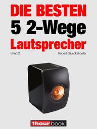 Icon image Die besten 5 2-Wege-Lautsprecher (Band 2): 1hourbook