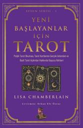 Icon image Yeni Başlayanlar İçin Tarot: Psişik Tarot Okuması, Tarot Kartlarının Gerçek Anlamları ve Basit Tarot Açılımları Rehberi