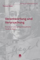 Icon image Verantwortung und Verursachung: Eine moral- und rechtsphilosophische Studie zu Hegel