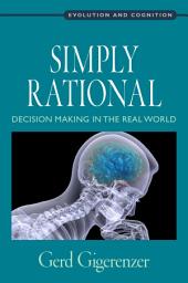 Icon image Simply Rational: Decision Making in the Real World