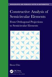 Icon image Constructive Analysis of Semicircular Elements: From Orthogonal Projections to Semicircular Elements