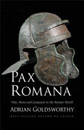 Icon image Pax Romana: War, Peace and Conquest in the Roman World