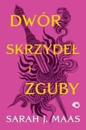 Icon image Dwór cierni i róż. Dwór skrzydeł i zguby. Tom 3