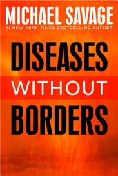 Icon image Diseases without Borders: Boosting Your Immunity Against Infectious Diseases from the Flu and Measles to Tuberculosis