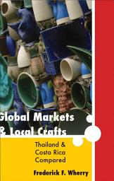 Icon image Global Markets and Local Crafts: Thailand and Costa Rica Compared