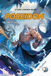 Icon image Poseidon: The Stormy Ruler of the Seas: Explore The Role Of Poseidon As The God Of The Sea