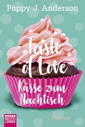 Icon image Taste of Love - Küsse zum Nachtisch: Roman