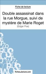 Icon image Double assassinat dans la rue Morgue, suivi du mystère de Marie Roget: Analyse complète de l'oeuvre