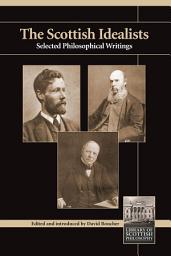 Icon image The Scottish Idealists: Selected Philosophical Writings