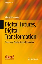 Icon image Digital Futures, Digital Transformation: From Lean Production to Acceluction