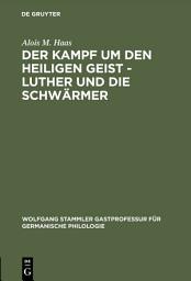 Icon image Der Kampf um den Heiligen Geist - Luther und die Schwärmer