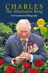 Icon image Charles, the Alternative King: An Unauthorised Biography