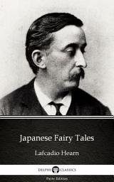 Icon image Japanese Fairy Tales by Lafcadio Hearn - Delphi Classics (Illustrated)