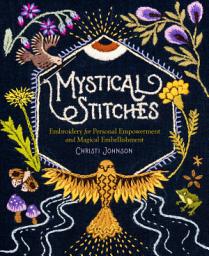 Icon image Mystical Stitches: Embroidery for Personal Empowerment and Magical Embellishment
