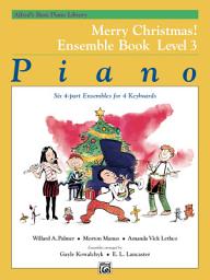 Icon image Alfred's Basic Piano Library - Merry Christmas! Ensemble Book, Level 3: Learn to Play with this Esteemed Piano Method