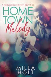 Icon image Home Town Melody: A Wholesome Christian Romance