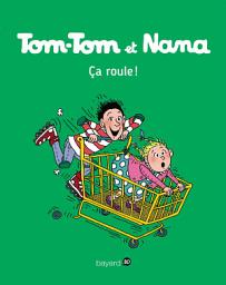 Icon image Tom-Tom et Nana, Tome 31: Ça roule