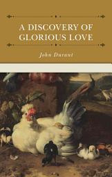 Icon image A Discovery of Glorious Love
