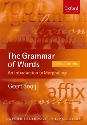 Icon image The Grammar of Words: An Introduction to Linguistic Morphology, Edition 2