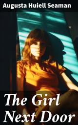 Icon image The Girl Next Door: A Neighborhood Mystery Unveiled: Secrets, Treasures, and Family Intrigue