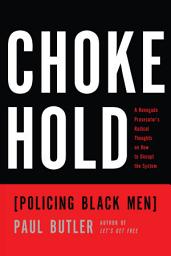 Icon image Chokehold: Policing Black Men