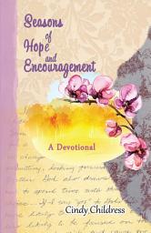 Icon image Seasons of Hope and Encouragement: A Devotional